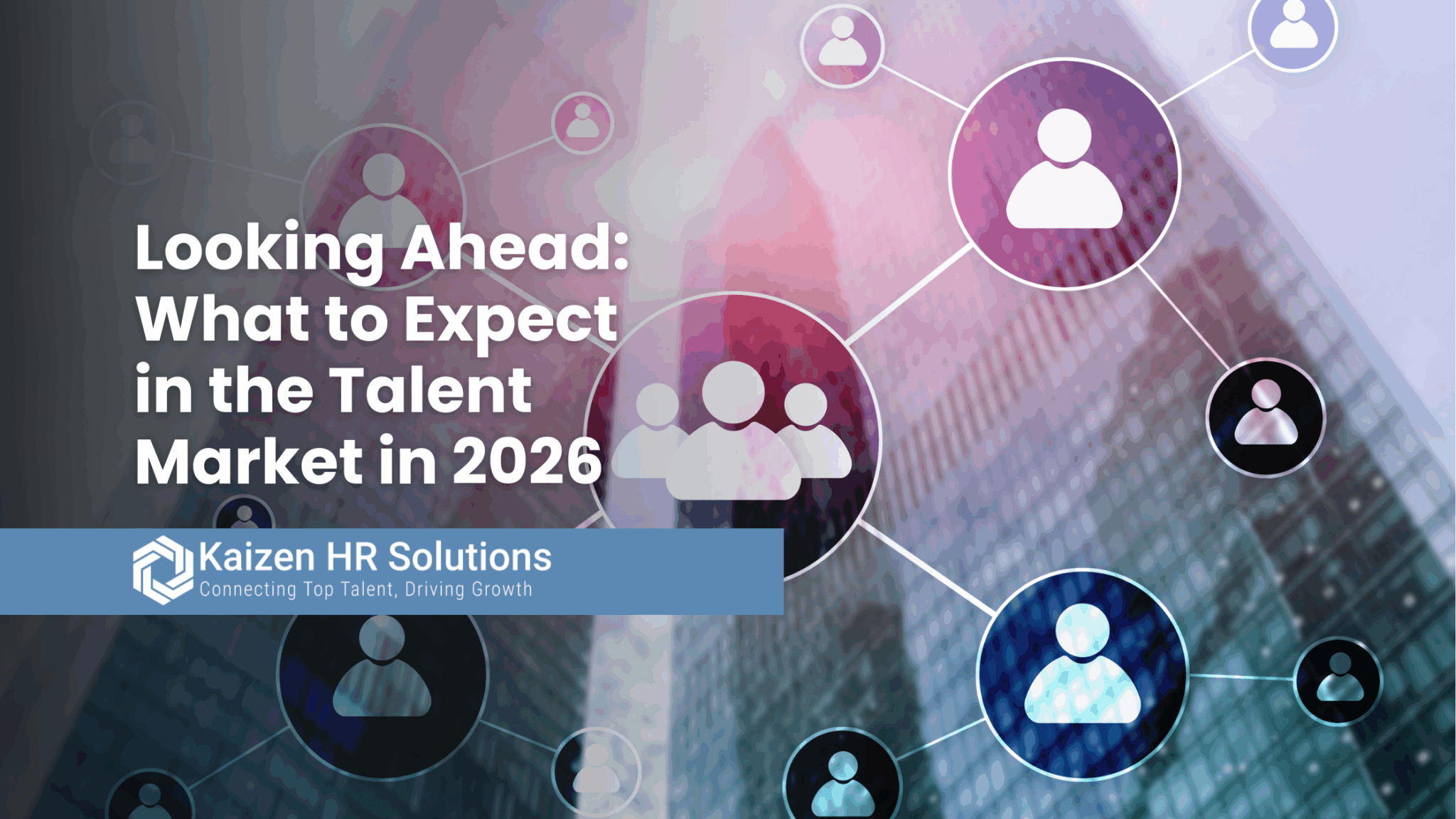 Looking Ahead: What to Expect in the Talent Market in 2026 - Kaizen HR ...